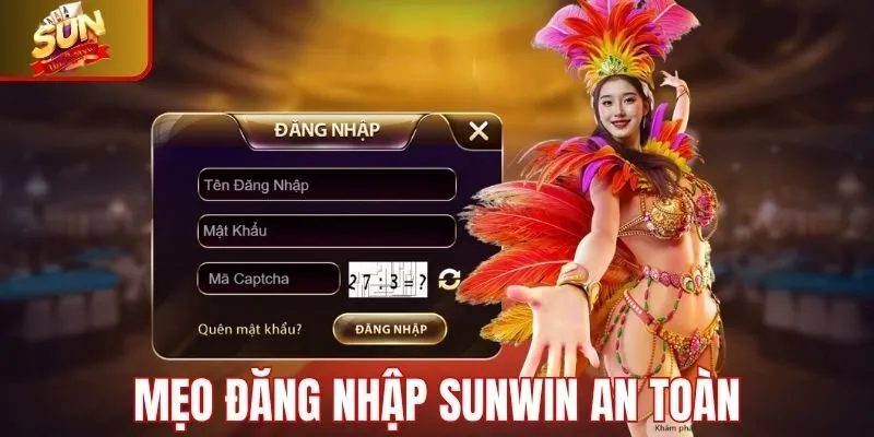 Mẹo đăng nhập tài khoản Sunwin an toàn