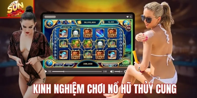 Một số kinh nghiệm chơi nổ hũ thủy cung Sunwin hiệu quả